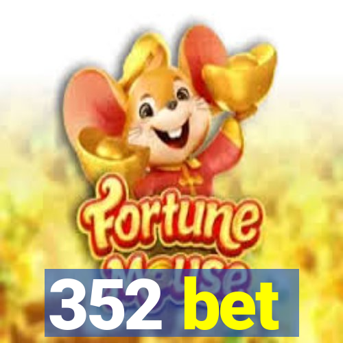 352 bet